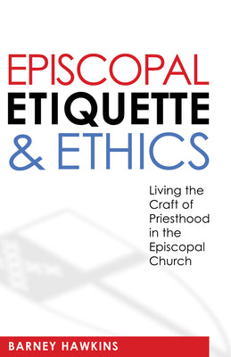 Episcopal Etiquette & Ethics