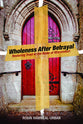 Wholeness After Betrayal: Restoring Trust in the Wake of Misconduct