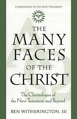 Many Faces of Christ: Christologies of the New Testament and Beyond