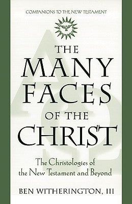Many Faces of Christ: Christologies of the New Testament and Beyond