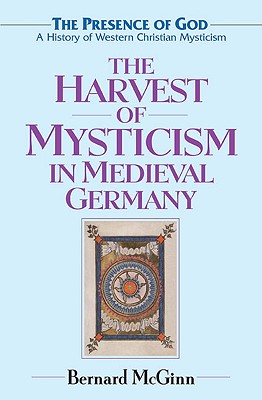 The Harvest of Mysticism in Medieval Germany