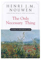 The Only Necessary Thing: Living a Prayerful Life