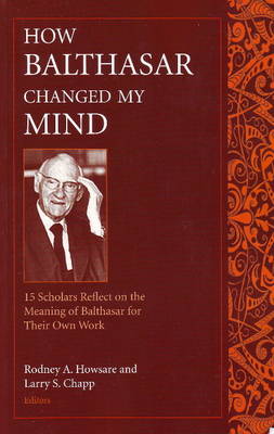 How Balthasar Changed My Mind