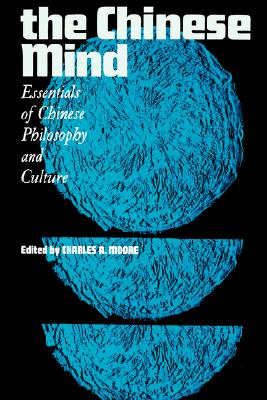 Chinese Mind: Essentials of Chinese Philosophy and Culture