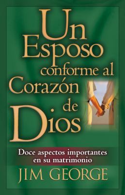 Un Esposo Conforme Al Corazon De Dios (A Husband After God's Own Heart) (Spanish)