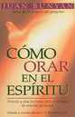 Como Orar En El Espiritu (How To Pray In The Spirit) (Spanish)