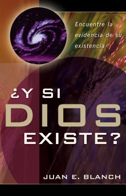 Y Si Dios Existe? (What If God Exists?) (Spanish)