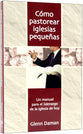 Como Pastorear Iglesias Pequenas (Shepherding The Small Church) (Spanish)
