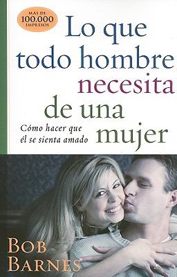 Lo Que Todo Hombre Necesita De Una Mujer (What Makes A Man Feel Loved) (Spanish)