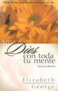 Ama a Dios Con Toda Tu Mente (Loving God With All Your Mind) (Spanish)