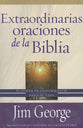 Extraordinarias Oraciones De La Biblia (The Remarkable Prayers Of The Bible) (Spanish)
