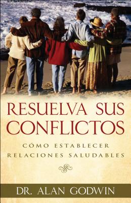 Resuelva Sus Conflictos (How To Solve Your People Problems) (Spanish)