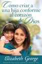 Como Criar a Una Hiji Conforme Al Corazon De Dios (Raising A Dughter After God's Own Heart) (Spanish)