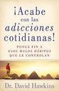 Acabe Con Las Adicciones Cotidianas! (Breaking Everyday Addictions0 (Spanish)
