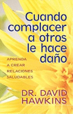 Cuando Complacer a Otros Le Hace Dano (When Pleasing Others Is Hurting You) (Spanish)