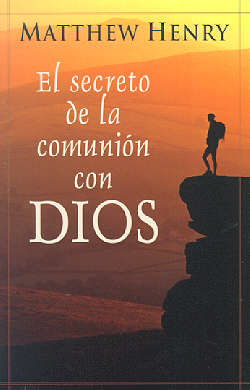 El Serceto De La Comunion Con Dios (The Secret Of Communion With God) (Spanish)