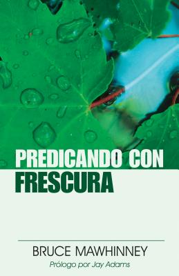 Predicando Con Frescura (Preaching With Freshness) (Spanish)