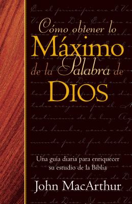 Como Obtener Lo Maximo De La Palabra De Dios (How To Get The Most From God's Word) (Spanish)