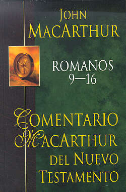 Comentario Macarthur Del Nuevo Testamento: Romanos 9-16 (Macarthur Ntc: Romans 9-16) (Spanish)