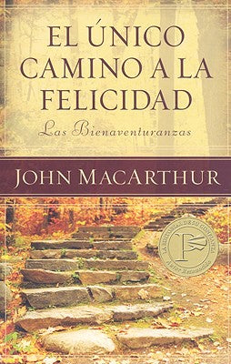 El Unico Camino a La Felicidad: Las Bienaventuranzas (Only Way To Happiness: The Beatitudes) (Spanish)