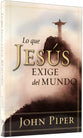 Loque Jesus Exige Del Mundo (What Jesus Demands From The World) (Spanish)