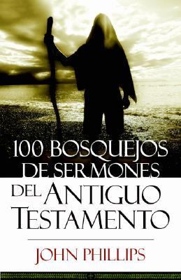 100 Bosquejos De Sermones Del Antiguo Testamento (100 Old Testament Sermon Outlines) (Spanish)