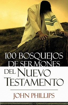 100 Bosquejos De Sermones Del Nuevo Testamento (100 New Testament Sermon Outlines) (Spanish)