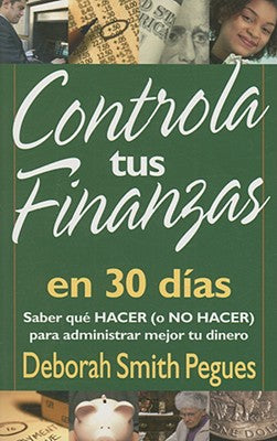 Controla Tus Finanzas En 30 Dias (30 Days To Taming Your Finances) (Spanish)