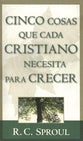 Cinco Cosas Cada Cristiano Necesita Saber Para Crecer (5 Things Every Christian Needs To Grow) (Spanish)