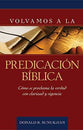 Volvamos a La Predicacion Biblica (Introduction To Biblical Preaching) (Spanish)
