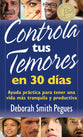 Controla Tus Temores En 30 Dias (30 Days To Taming Your Fears) (Spanish)