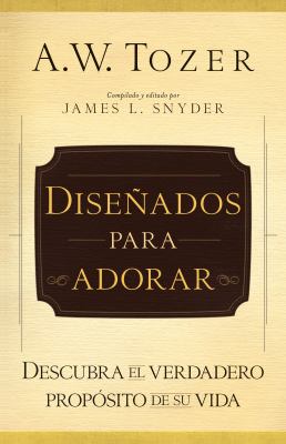 Disenados Para Adorar (The Purpose Of Man) (Spanish)