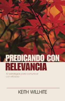 Predicando Con Relevancia (Preaching With Relevance) (Spanish)