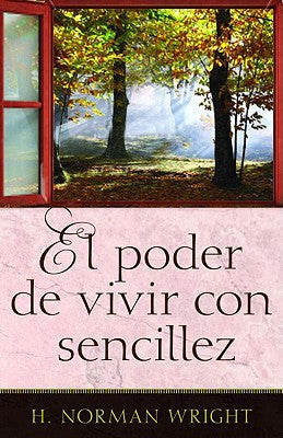 El Poder De Vivir Con Sencillez (Finding The Life You'Ve Been Looking For) (Spanish)