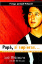Papa, Si Supieras...Lo Que Los Adolescentes Quieren Decirles a Sus Padres...Perno No Lo Hacen (Dad, If You Only Knew 8 Things Teens Want To Tell Their Fathers (But Don't) (Spanish)