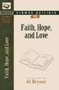 Faith, Hope, and Love (Bryant Sermon Outline Series)
