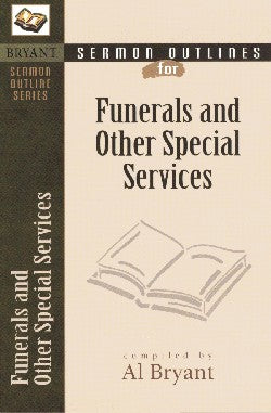 Funerals and Other Special Services (Bryant Sermon Outline Series)