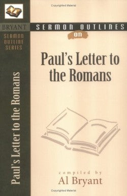 Paul's Letters to the Romans (Bryant Sermon Outline Series)
