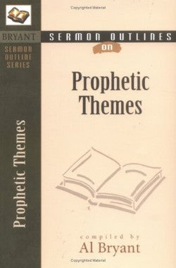 Prophetic Themes (Bryant Sermon Outline Series)
