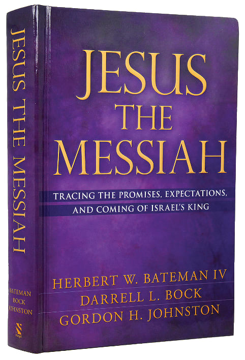 Jesus the Messiah: Tracing the Promises, Expectations, and Coming of Israel's King