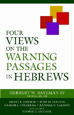 Four Views on the Warning Passages in Hebrews