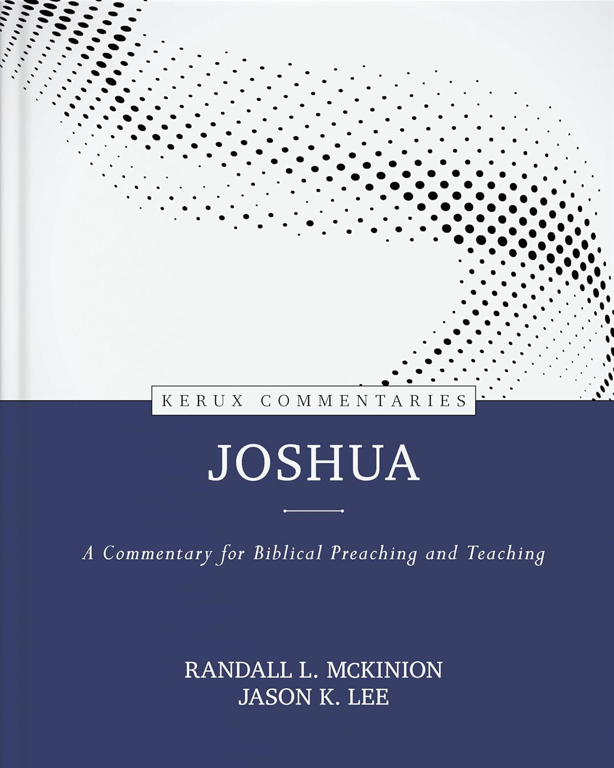 Joshua: A Commentary for Biblical Preaching and Teaching (Kerux Commentary Series)
