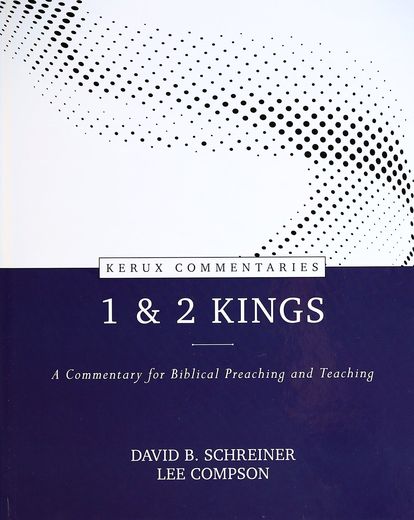 1 & 2 Kings: A Commentary For Biblical Preaching and Teaching (Kerux Commentary Series)