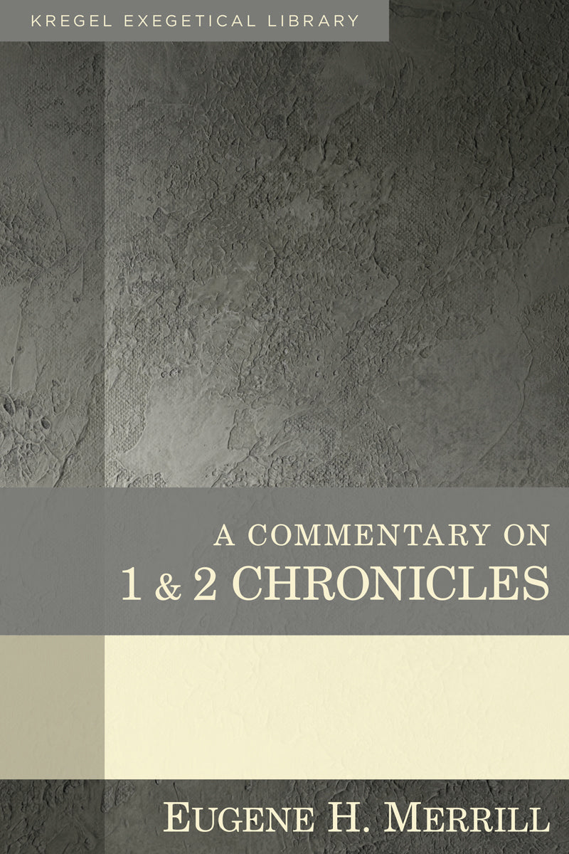 A Commentary on 1 & 2 Chronicles (Kregel Exegetical Library Series)