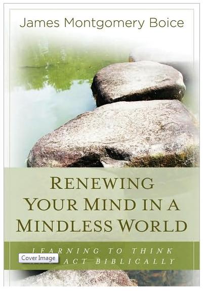 Renewing Your Mind in a Mindless World