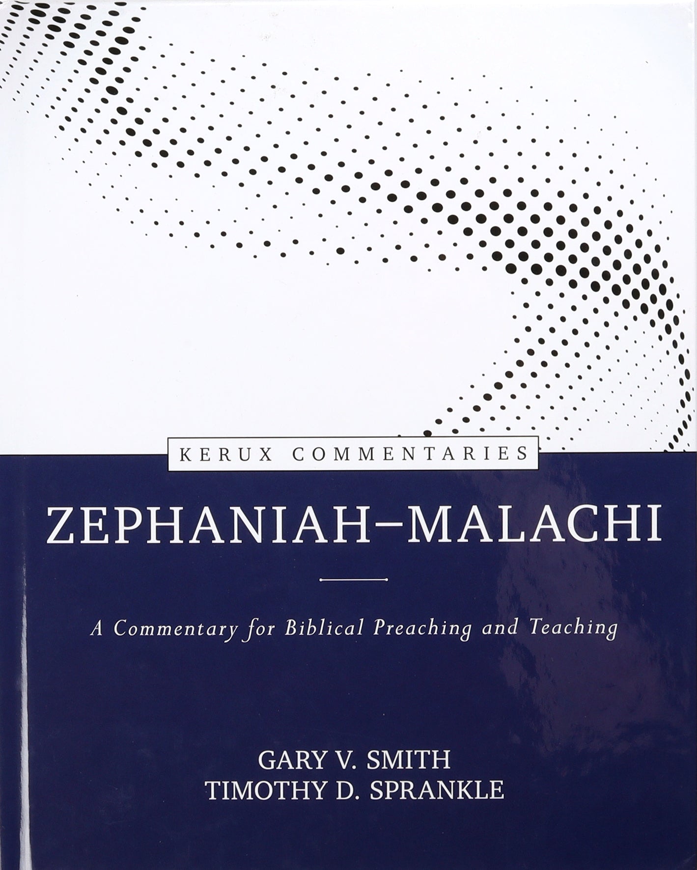 Zephaniah--Malachi: A Commentary For Biblical Preaching and Teaching (Kerux Commentary Series)