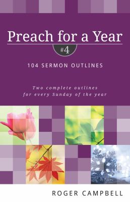 104 Sermon Outlines (#04 in Preach For A Year Series)