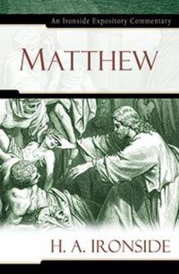 Matthew (Ironside Expository Commentary Series)