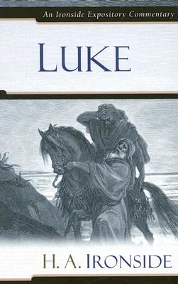 Luke (Ironside Expository Commentary Series)