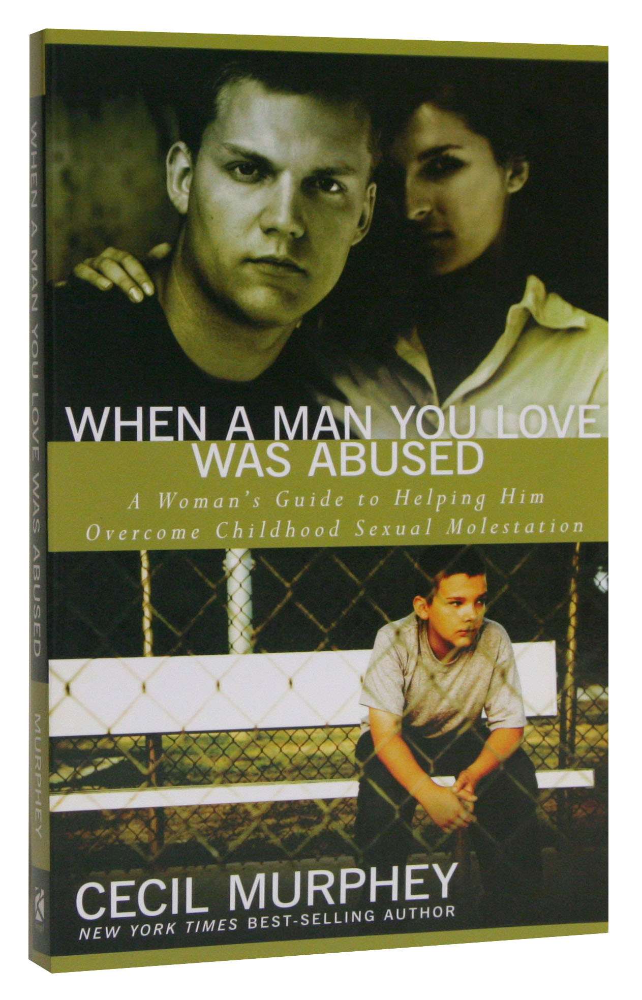 When a Man You Love Was Abused: A Women's Guide to Helping Him Overcome Childhood Sexual Molestation